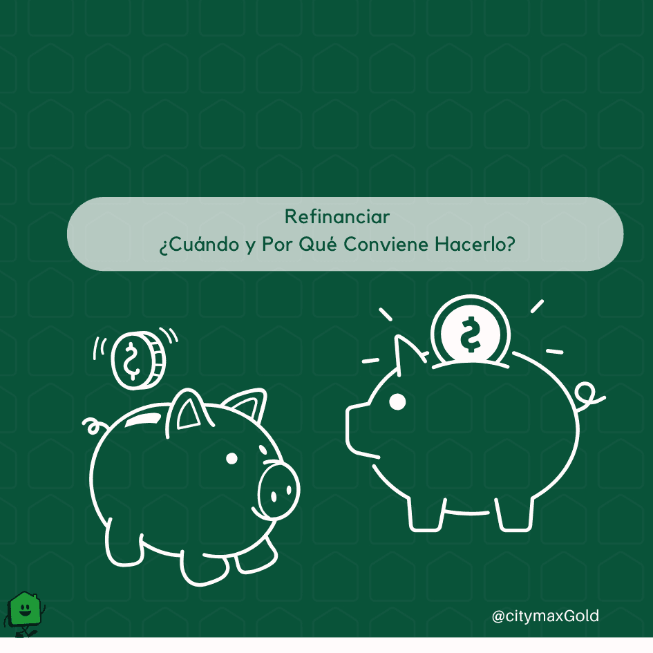Refinanciar su Vivienda: ¿Cuándo y Por Qué Conviene Hacerlo?